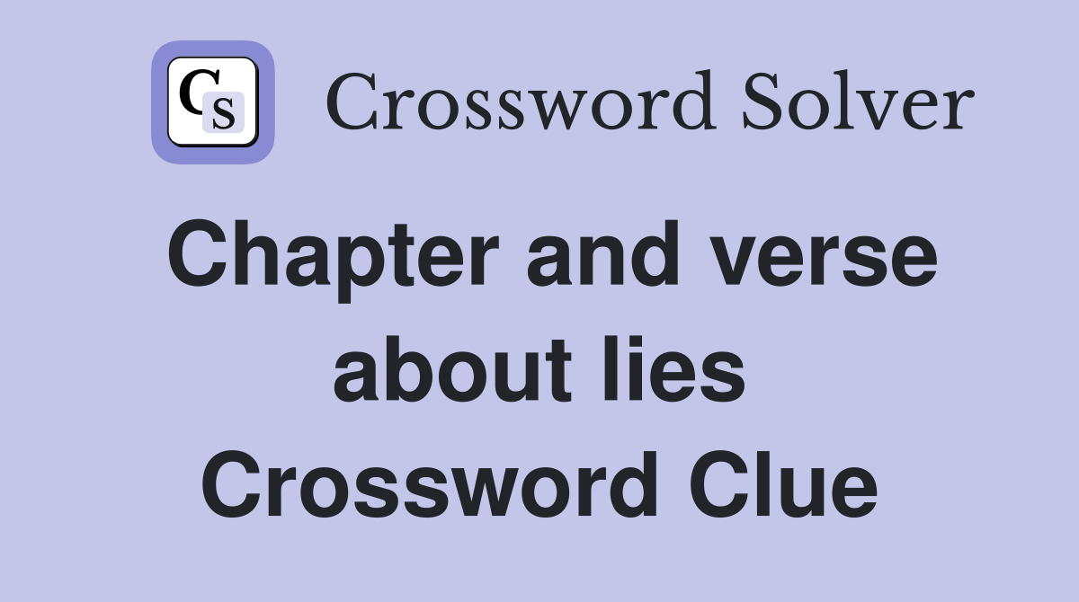 Chapter and verse about lies Crossword Clue