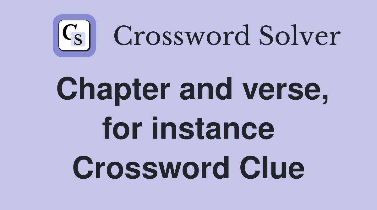 Chapter and verse, for instance Crossword Clue