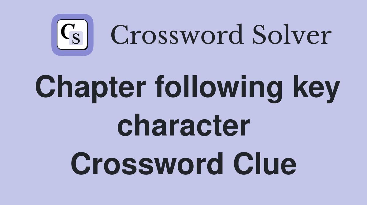 Chapter following key character Crossword Clue