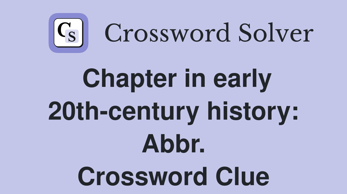 Chapter in early 20th-century history: Abbr. Crossword Clue