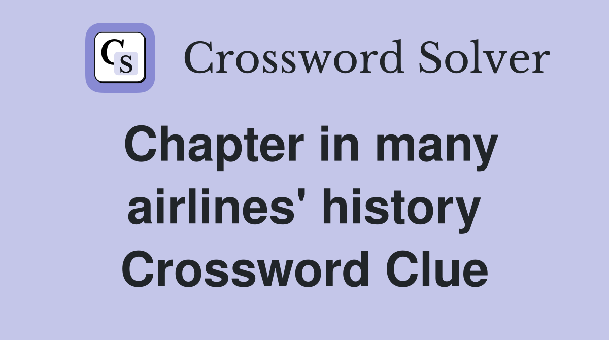 Chapter in many airlines' history Crossword Clue