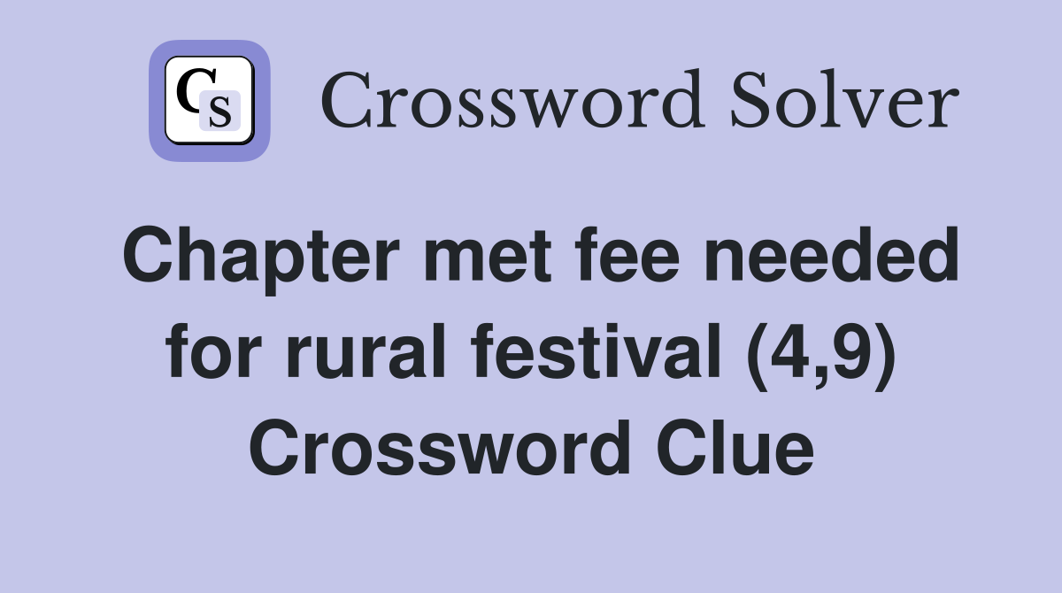 Chapter met fee needed for rural festival (4,9) Crossword Clue