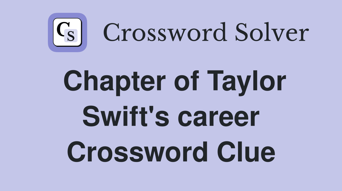 Chapter of Taylor Swift's career Crossword Clue