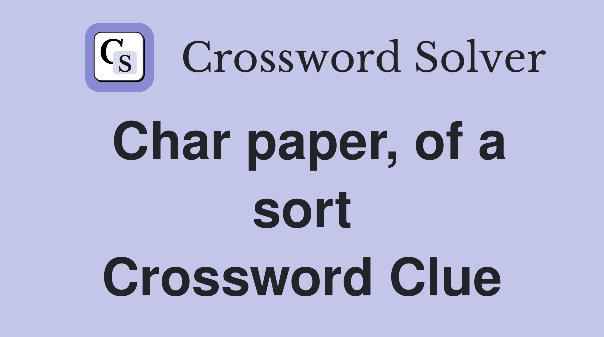 Char paper, of a sort Crossword Clue