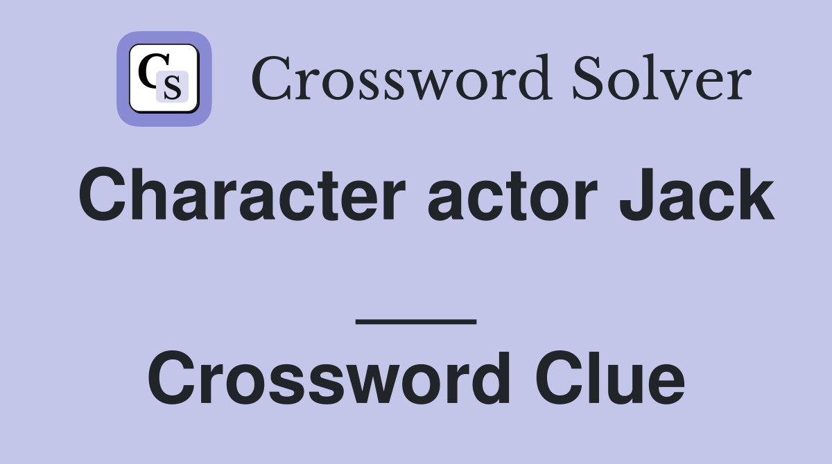 Character actor Jack ___ Crossword Clue