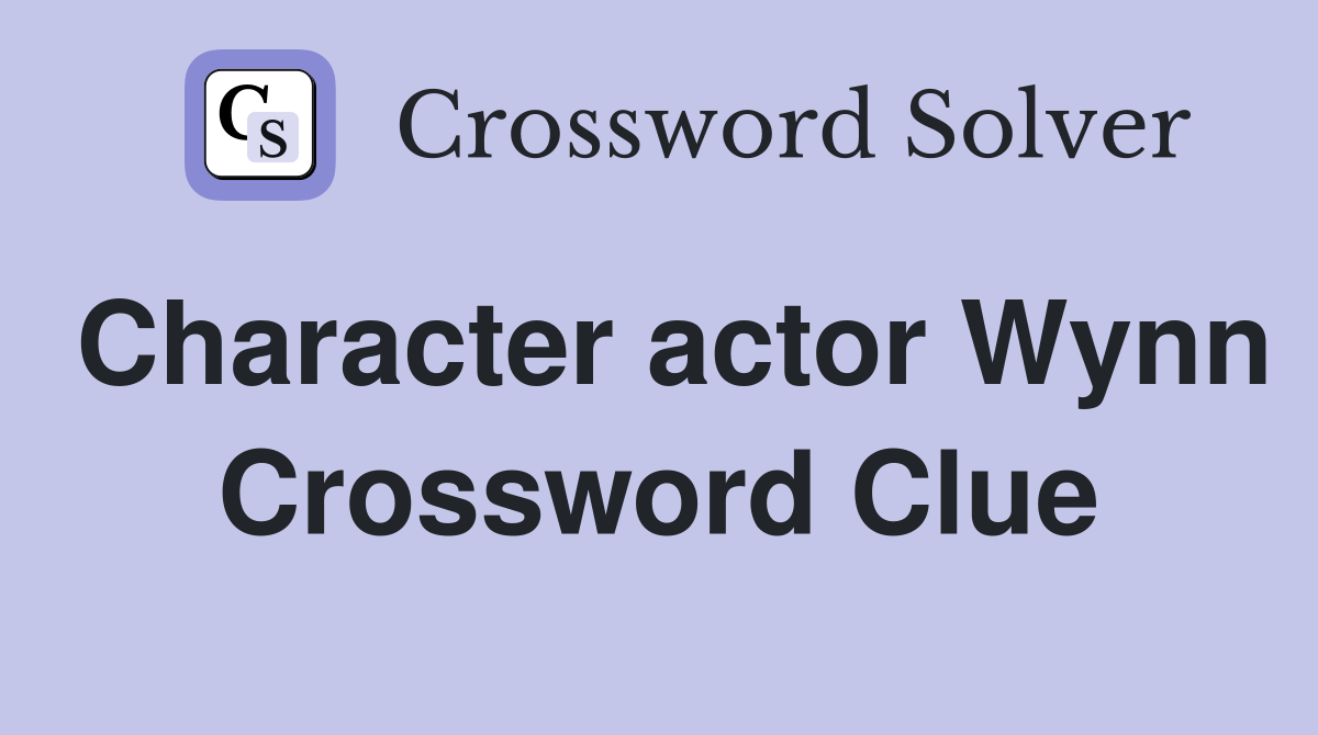 Character actor Wynn Crossword Clue