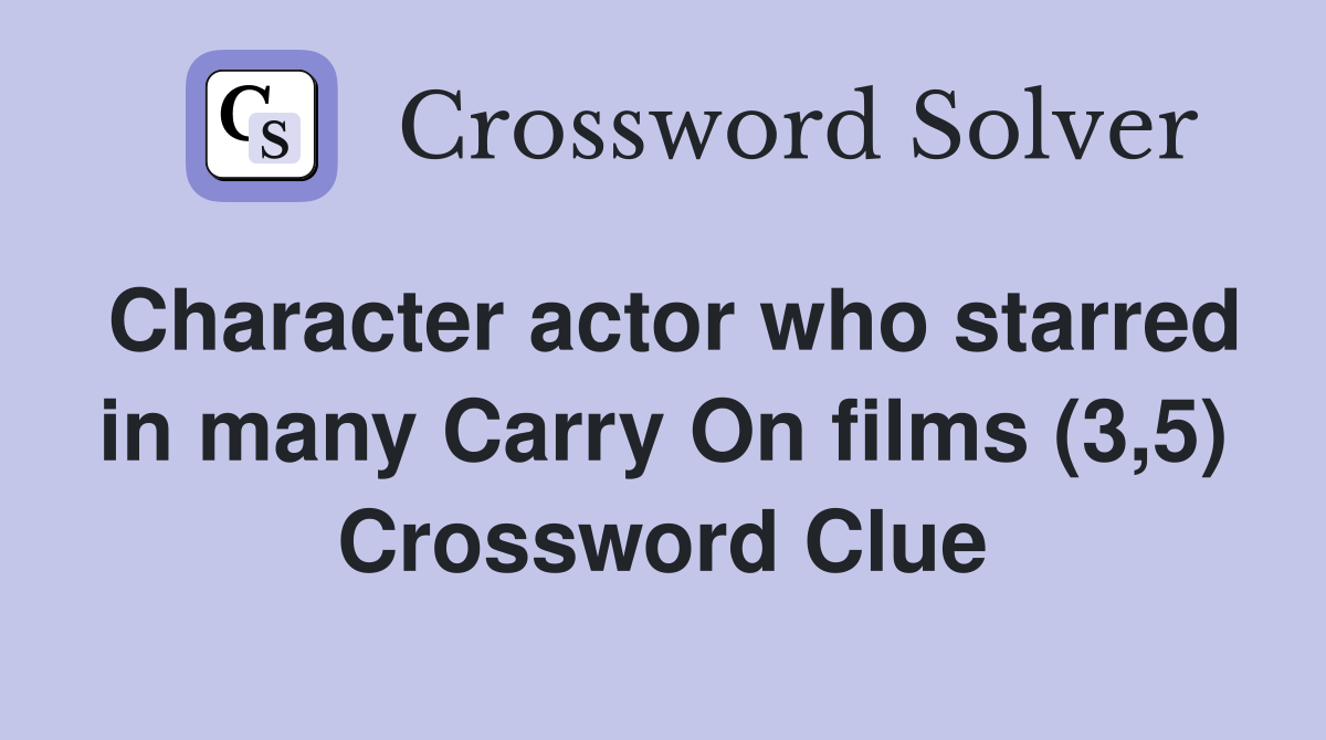 Character actor who starred in many Carry On films (3,5) Crossword Clue