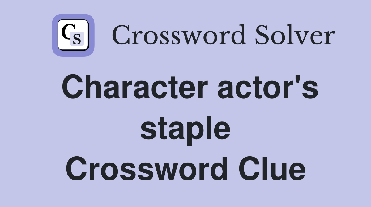 Character actor's staple Crossword Clue