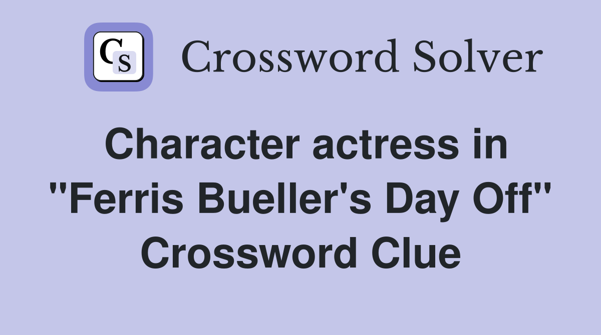 Character actress in "Ferris Bueller's Day Off" Crossword Clue