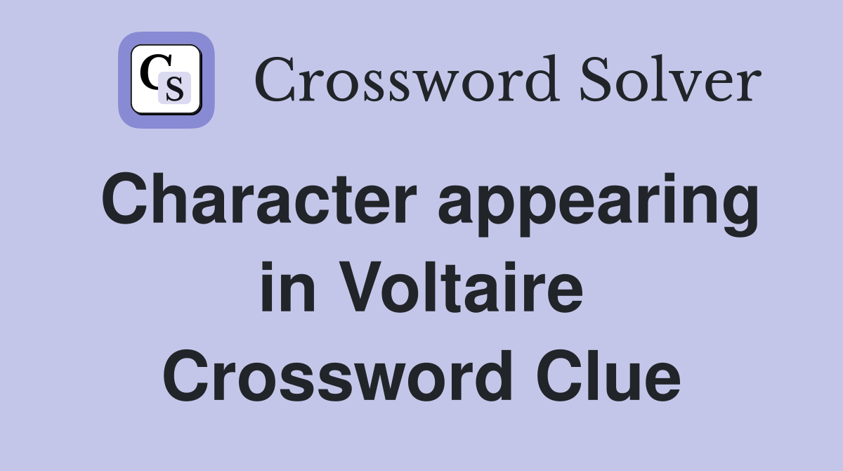 Character appearing in Voltaire Crossword Clue