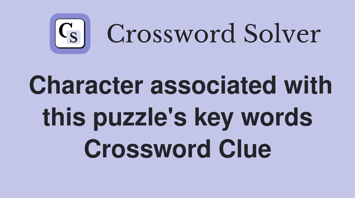 Character associated with this puzzle's key words Crossword Clue