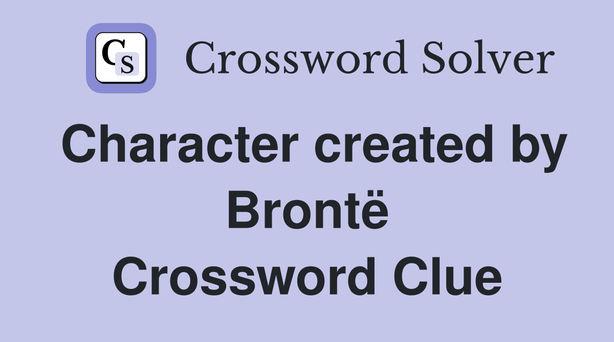 Character created by Brontë Crossword Clue
