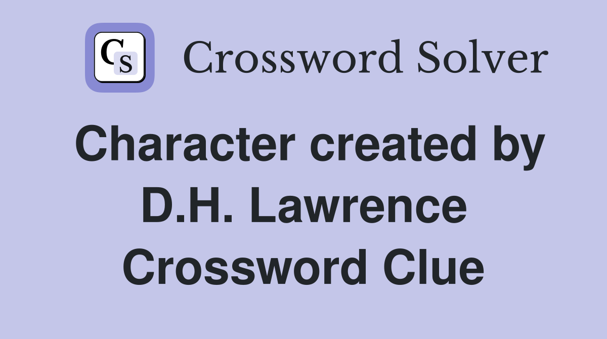 Character created by D.H. Lawrence Crossword Clue