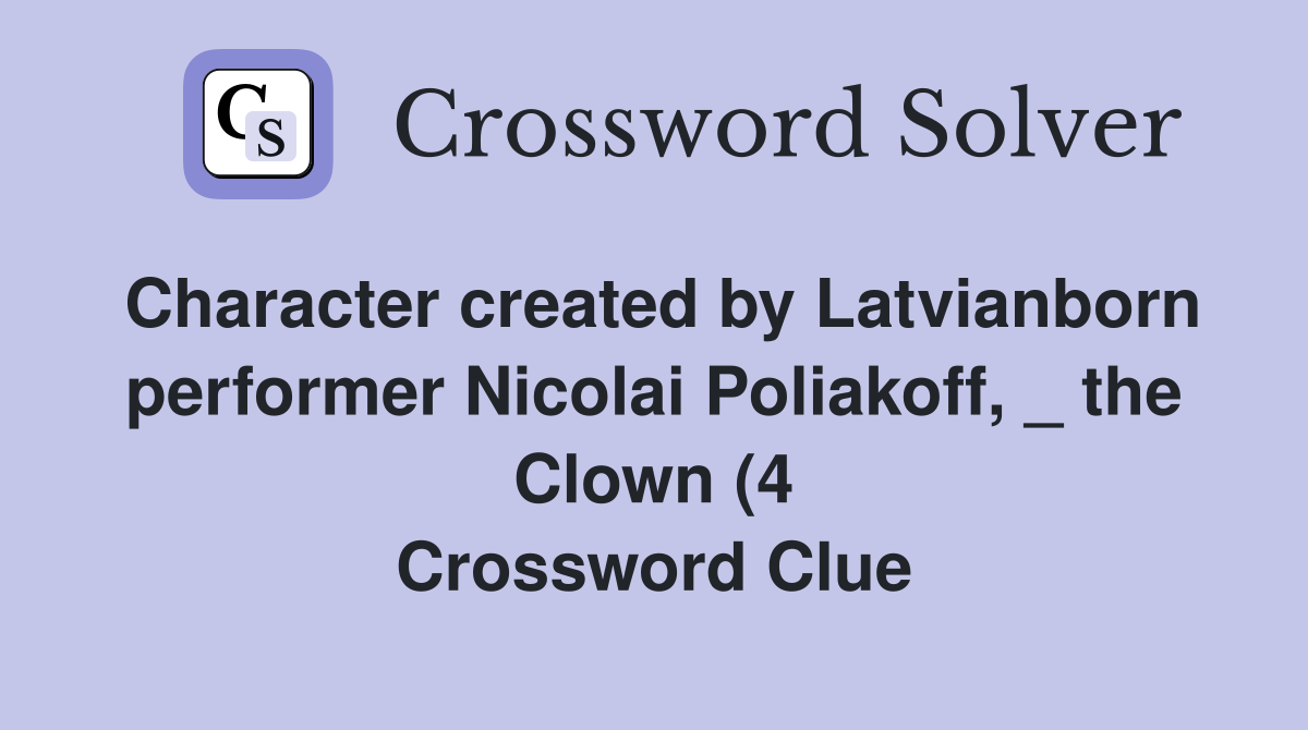 Character created by Latvianborn performer Nicolai Poliakoff the Character created by Latvianborn performer Nicolai Poliakoff the