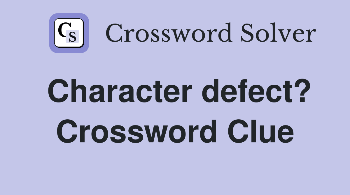 Character defect? Crossword Clue