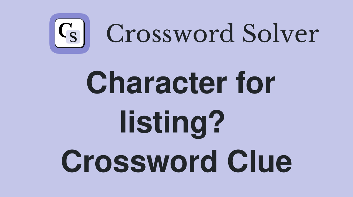 Character for listing?  Crossword Clue