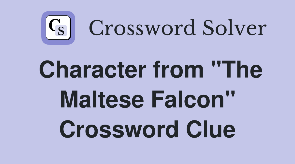 Character from "The Maltese Falcon" Crossword Clue