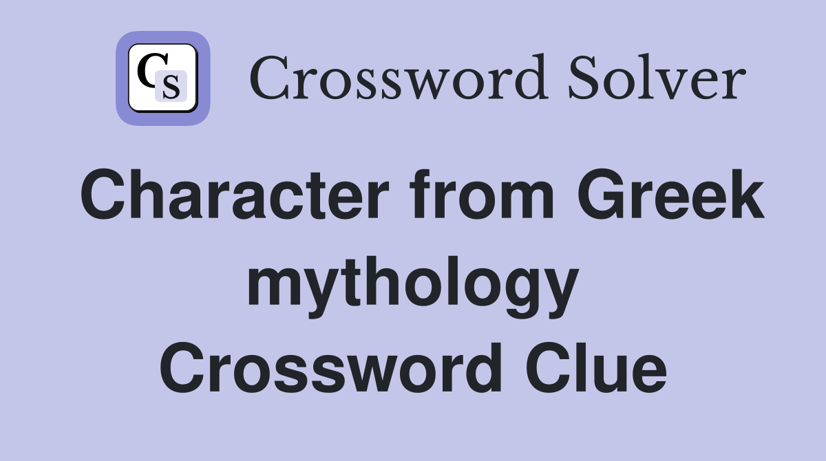 Character from Greek mythology Crossword Clue