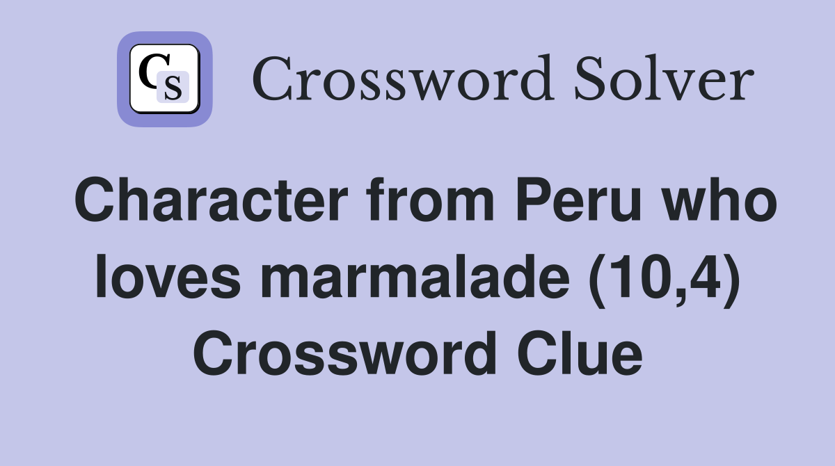 Character from Peru who loves marmalade (10,4) Crossword Clue