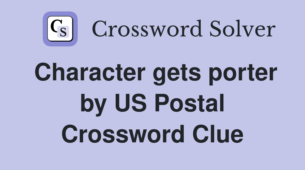 Character gets porter by US Postal Crossword Clue