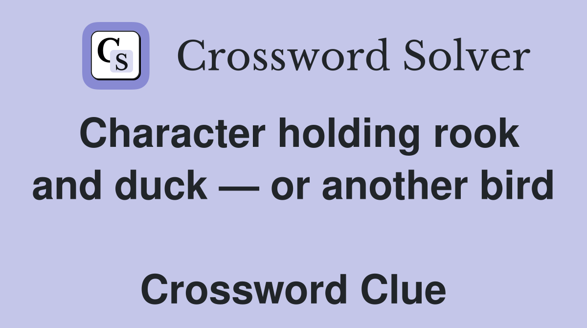 Character holding rook and duck — or another bird  Crossword Clue