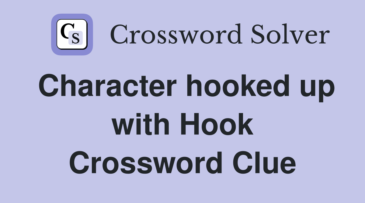 Character hooked up with Hook Crossword Clue