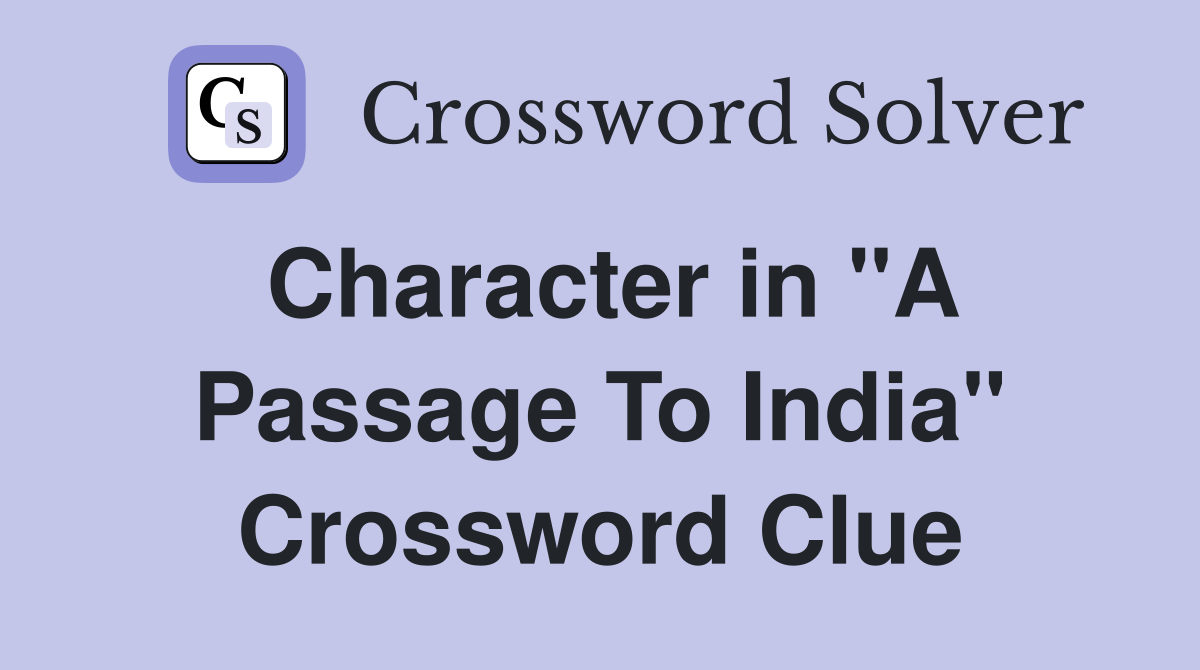 Character in "A Passage To India" Crossword Clue
