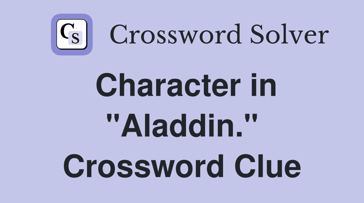 Character in "Aladdin." Crossword Clue
