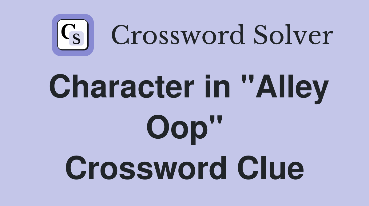 Character in "Alley Oop" Crossword Clue