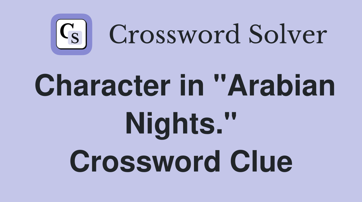 Character in "Arabian Nights." Crossword Clue