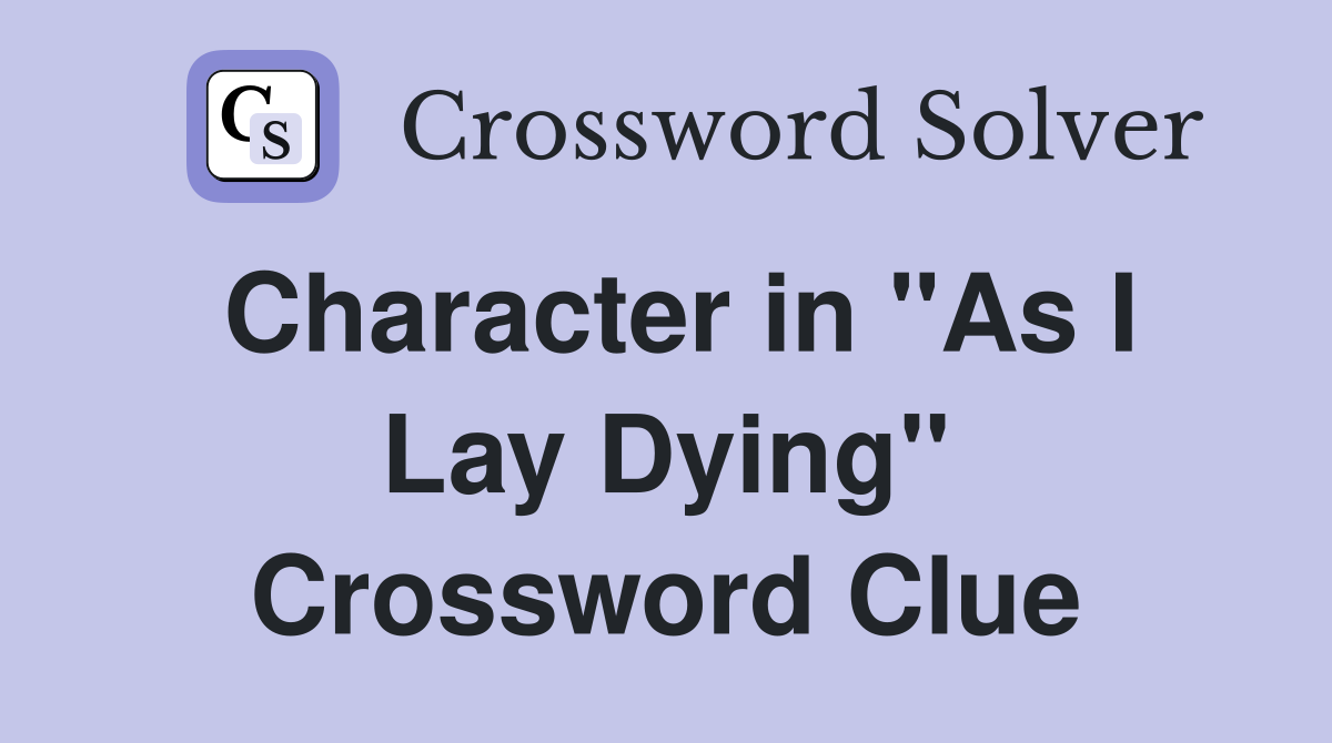 Character in "As I Lay Dying" Crossword Clue