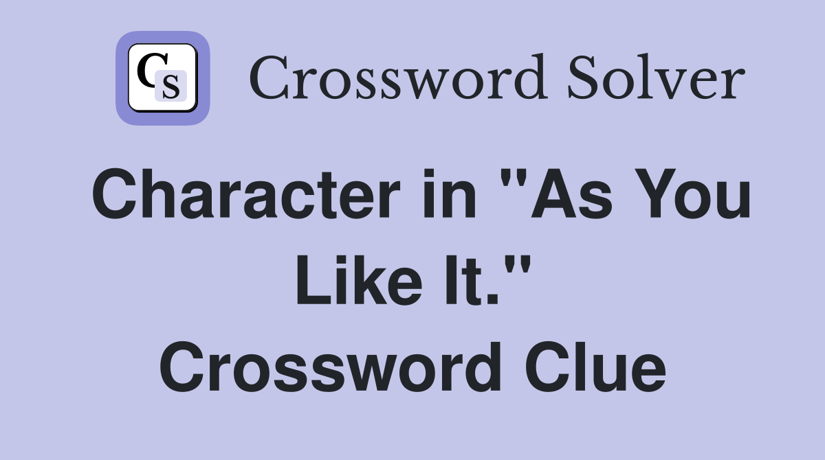 Character in "As You Like It." Crossword Clue