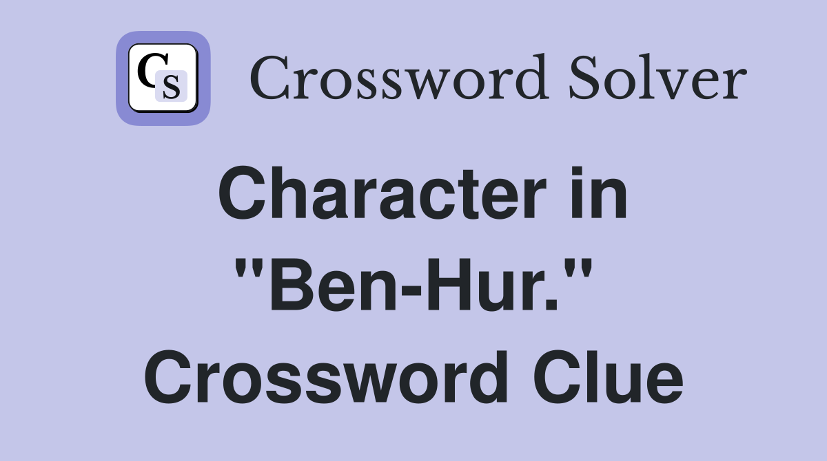 Character in "Ben-Hur." Crossword Clue