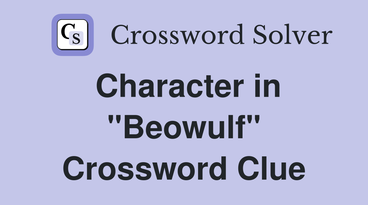 Character in "Beowulf" Crossword Clue