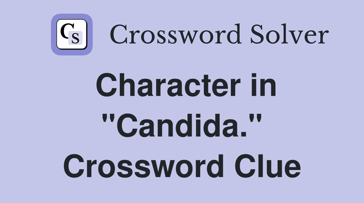 Character in "Candida." Crossword Clue