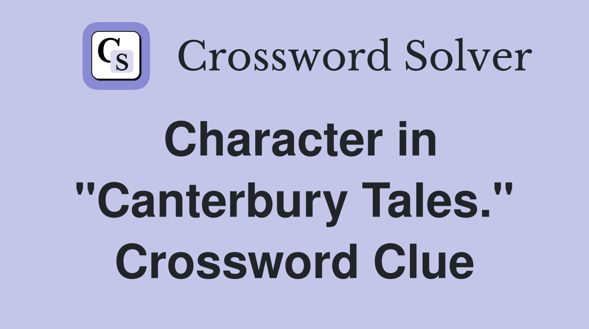 Character in "Canterbury Tales." Crossword Clue