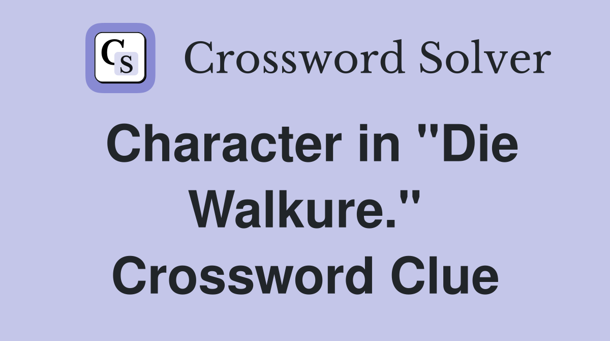 Character in "Die Walkure." Crossword Clue
