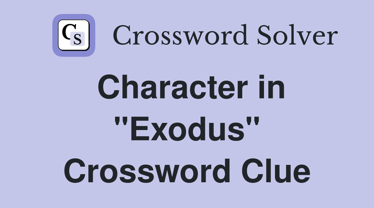 Character in "Exodus" Crossword Clue