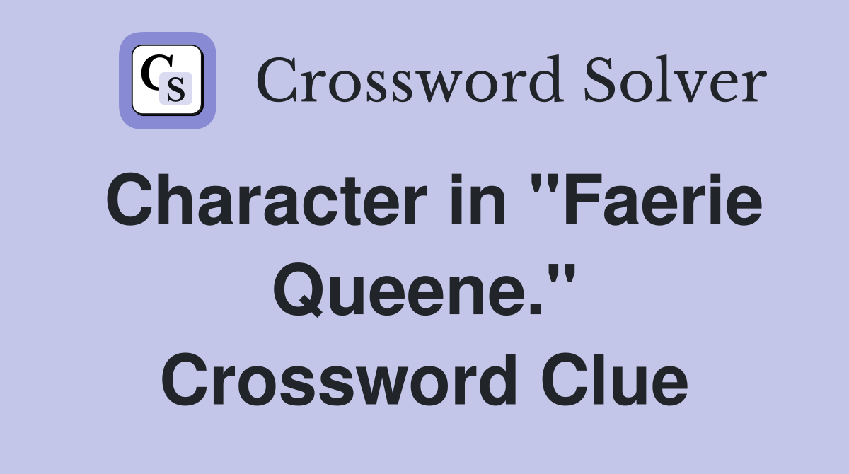 Character in "Faerie Queene." Crossword Clue