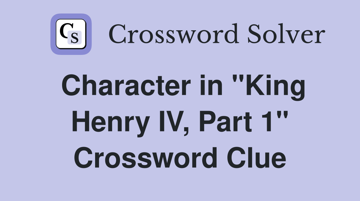 Character in "King Henry IV, Part 1" Crossword Clue