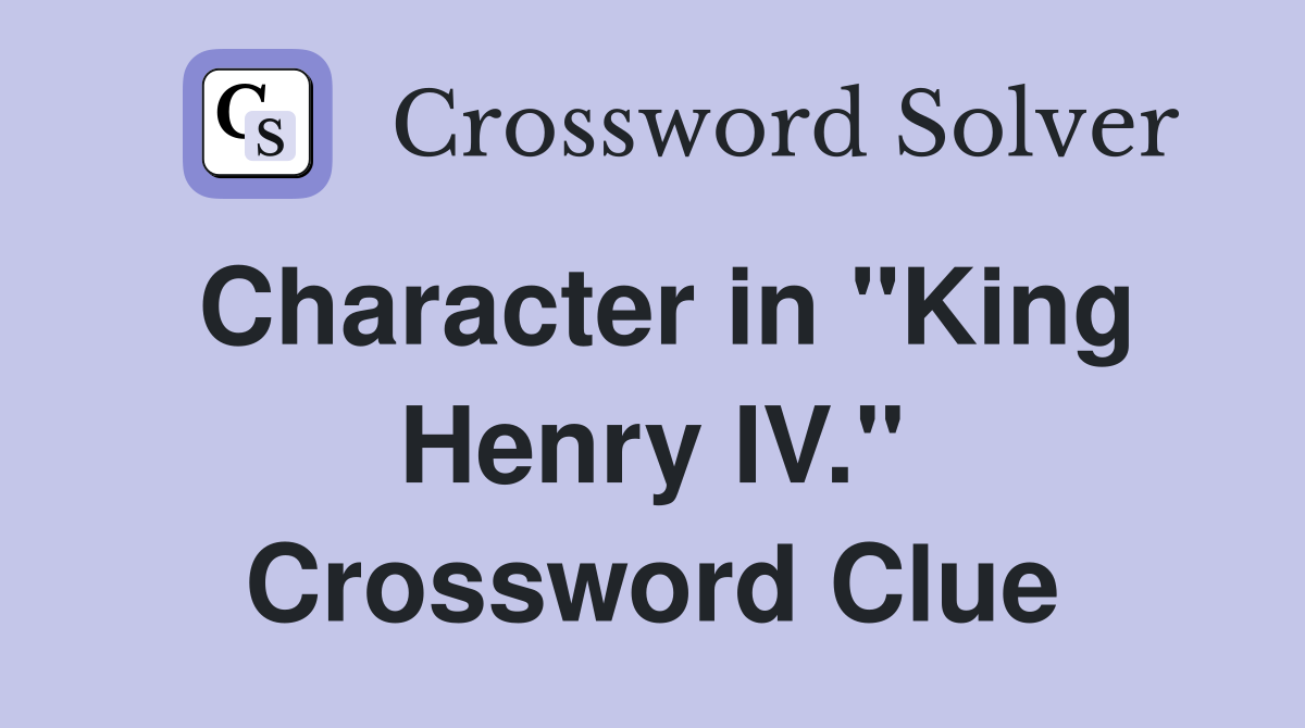 Character in "King Henry IV." Crossword Clue