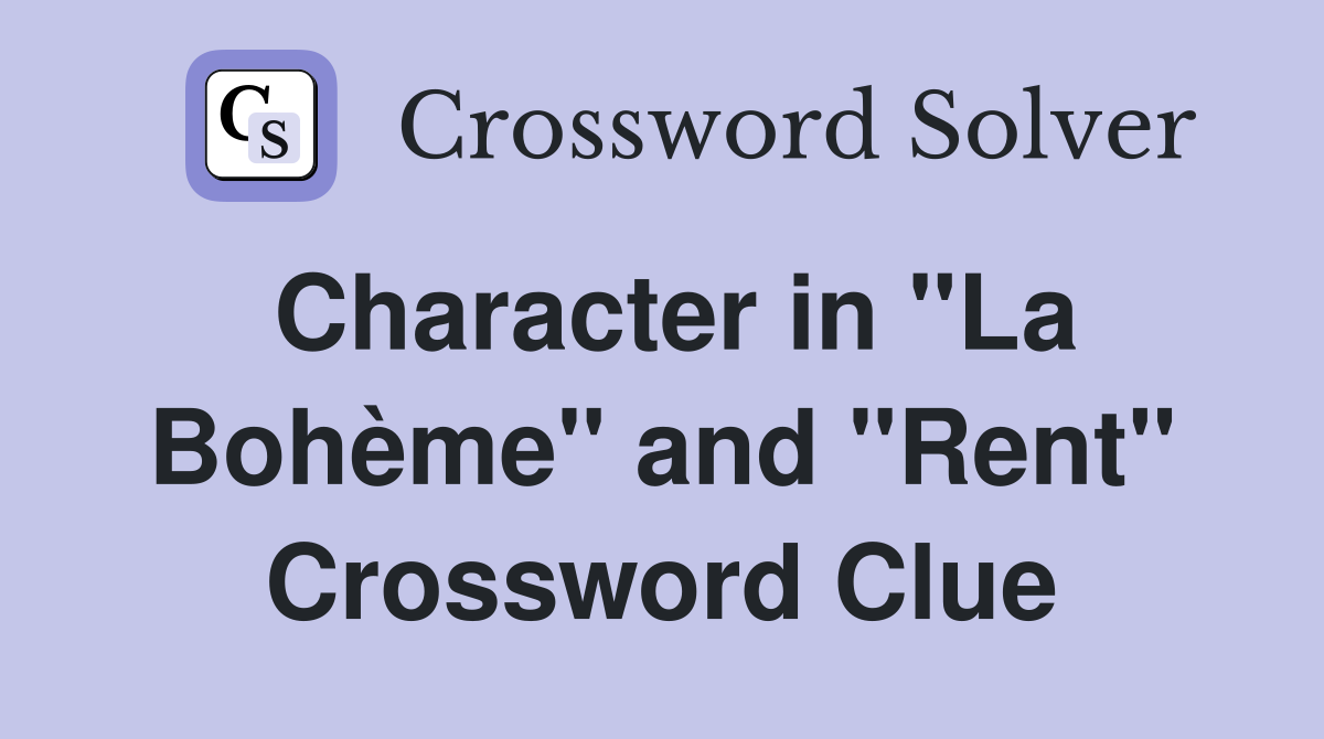 Character in "La Bohème" and "Rent" Crossword Clue