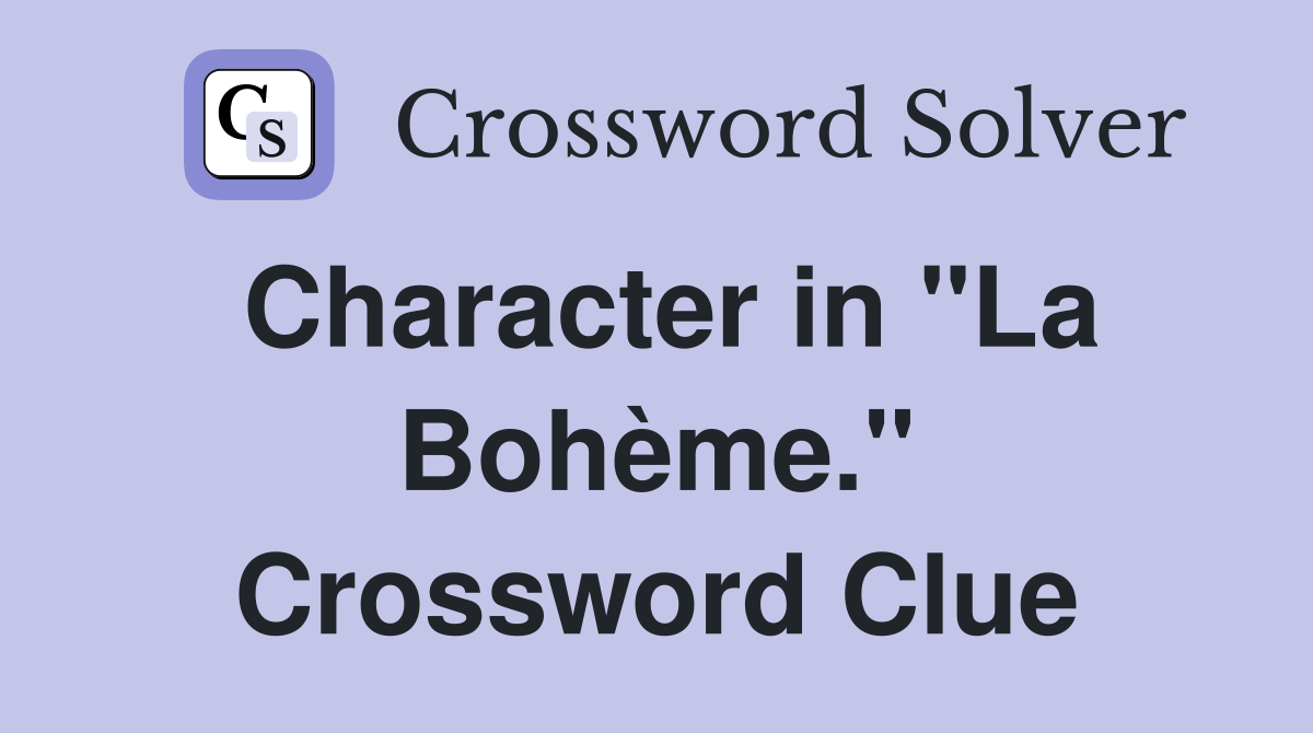 Character in "La Bohème." Crossword Clue