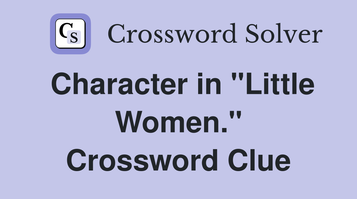 Character in "Little Women." Crossword Clue