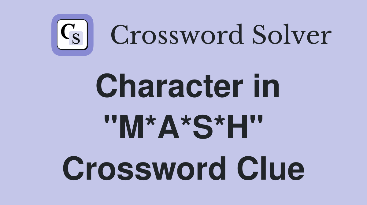 Character in "M*A*S*H" Crossword Clue