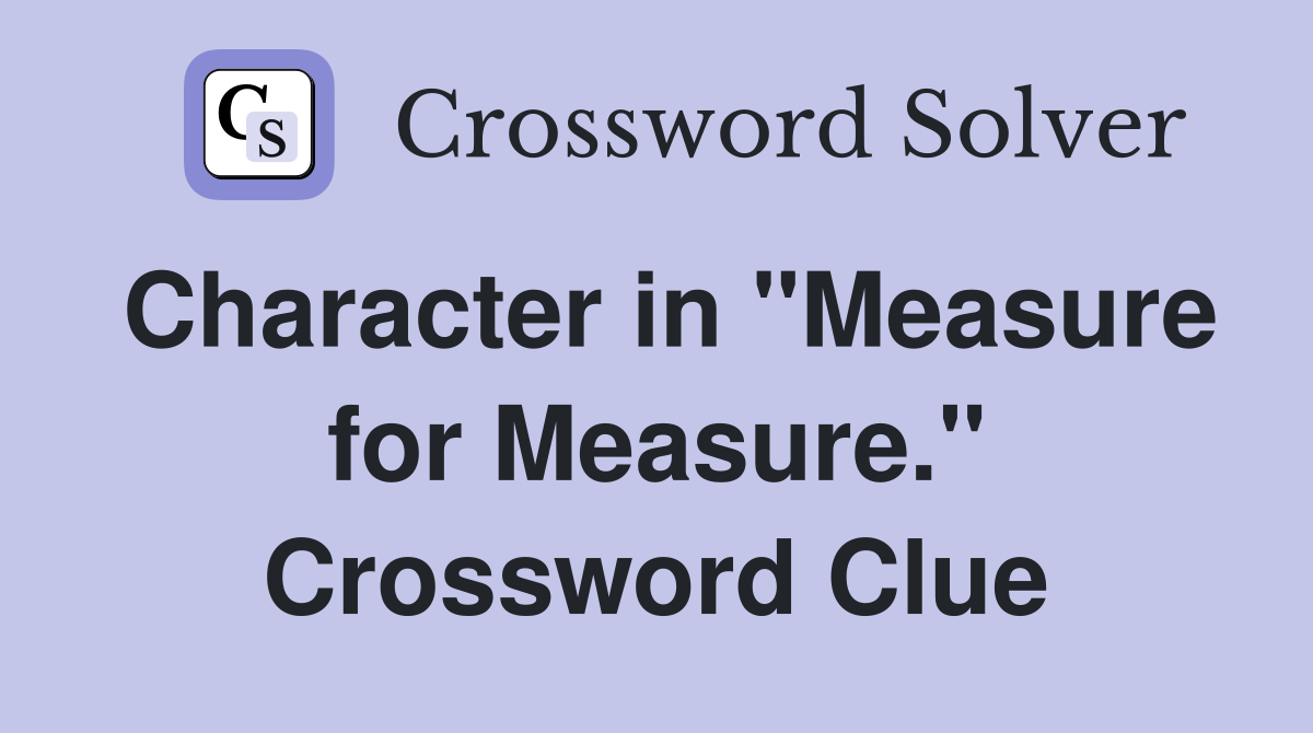 Character in "Measure for Measure." Crossword Clue