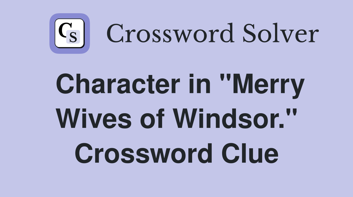 Character in "Merry Wives of Windsor." Crossword Clue
