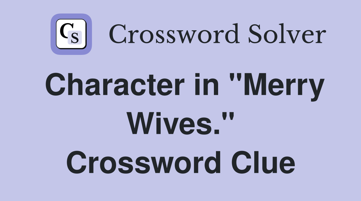 Character in "Merry Wives." Crossword Clue