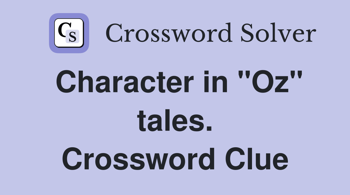 Character in "Oz" tales. Crossword Clue