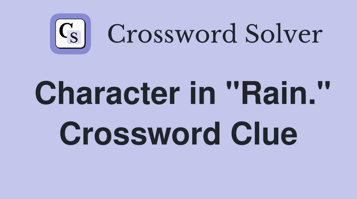Character in "Rain." Crossword Clue